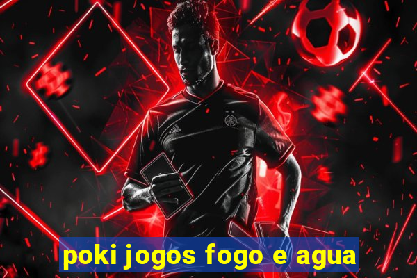 poki jogos fogo e agua